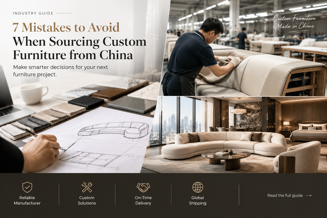 7 Mistakes to Avoid When Sourcing Custom Furniture from China